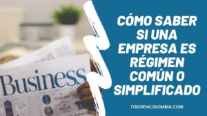 Cómo saber si una empresa es régimen común o simplificado