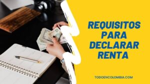 Requisitos para Declarar Renta